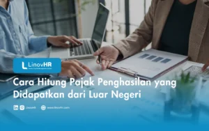 Cara Hitung Pajak Penghasilan yang Didapatkan dari Luar Negeri