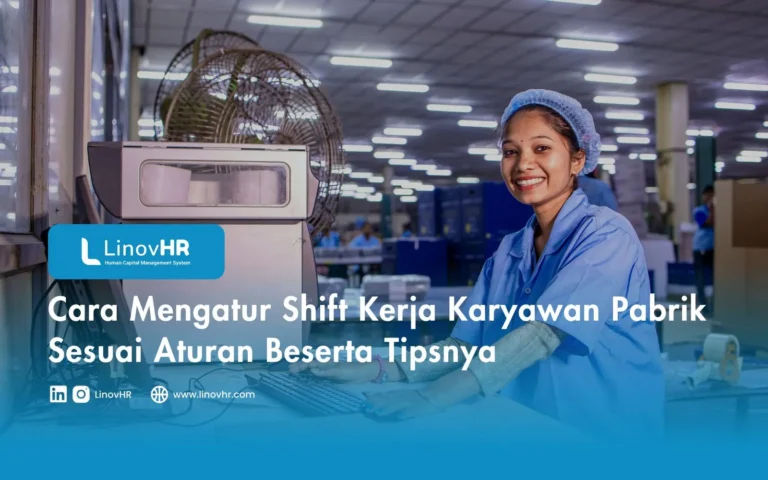 Cara Mengatur Shift Kerja Karyawan Pabrik Sesuai Aturan Beserta Tipsnya