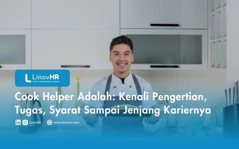 Cook Helper Adalah Kenali Pengertian, Tugas, Syarat Sampai Jenjang Kariernya