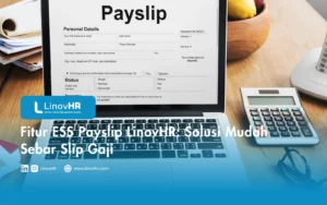 Fitur ESS Payslip LinovHR Solusi Mudah Sebar Slip Gaji