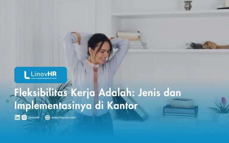 Fleksibilitas Kerja Adalah Jenis dan Implementasinya di Kantor