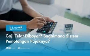 Gaji Telat Dibayar Bagaimana Sistem Pemotongan Pajaknya