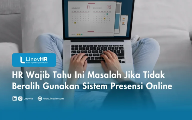 HR Wajib Tahu Ini Masalah Jika Tidak Beralih Gunakan Sistem Presensi Online