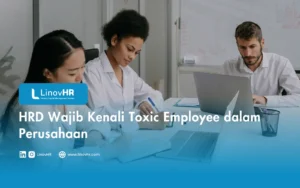 HRD Wajib Kenali Toxic Employee dalam Perusahaan