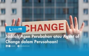 Jadilah Agen Perubahan atau Agent of Change dalam Perusahaan!