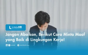 Jangan Abaikan, Berikut Cara Minta Maaf yang Baik di Lingkungan Kerja!
