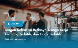 Jangan Keliru! Ini Bedanya Tenaga Kerja Terdidik, Terlatih, dan Tidak Terlatih
