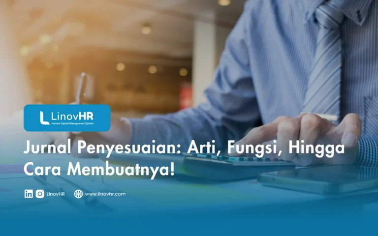 Jurnal Penyesuaian Arti, Fungsi, Hingga Cara Membuatnya!