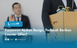 Karyawan Ajukan Resign, Perlukah Berikan Counter Offer