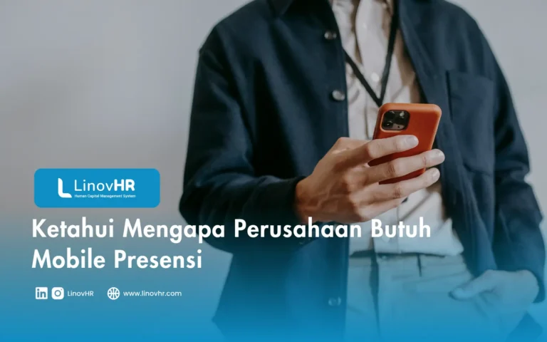 Ketahui Mengapa Perusahaan Butuh Mobile Presensi
