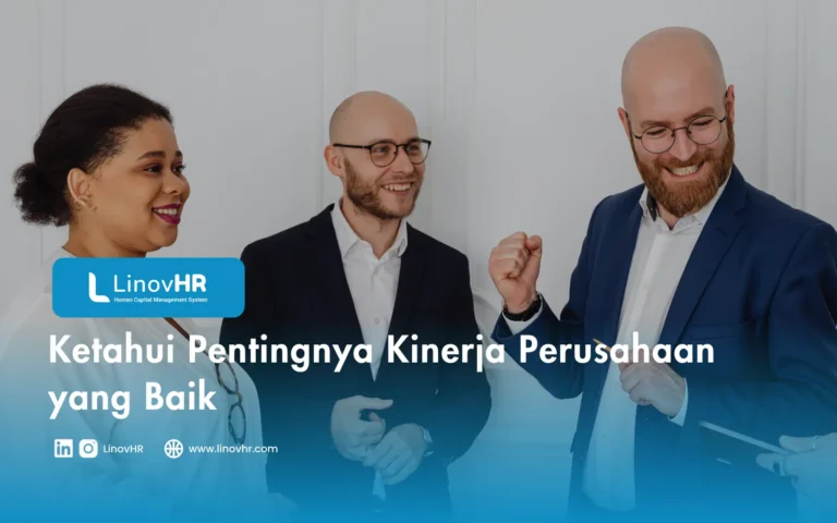Ketahui Pentingnya Kinerja Perusahaan yang Baik