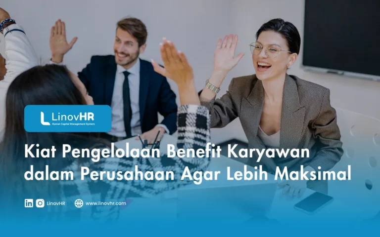 Kiat Pengelolaan Benefit Karyawan dalam Perusahaan Agar Lebih Maksimal