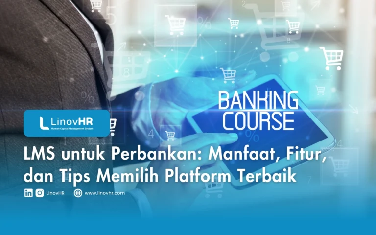 LMS untuk Perbankan Manfaat, Fitur, dan Tips Memilih Platform Terbaik