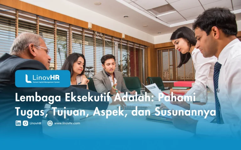 Lembaga Eksekutif Adalah Pahami Tugas, Tujuan, Aspek, dan Susunannya