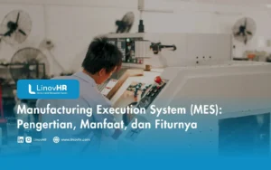 Manufacturing Execution System (MES) Pengertian, Manfaat, dan Fiturnya