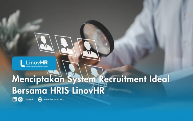 Menciptakan System Recruitment Ideal Bersama HRIS LinovHR (1)