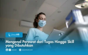 Mengenal Perawat dari Tugas Hingga Skill yang Dibutuhkan