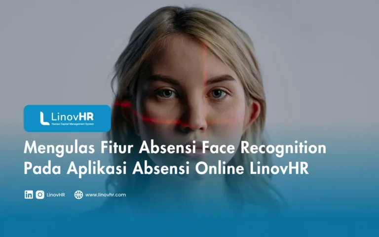 Mengulas Fitur Absensi Face Recognition Pada Aplikasi Absensi Online LinovHR
