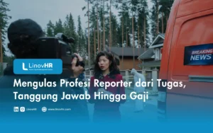 Mengulas Profesi Reporter dari Tugas, Tanggung Jawab Hingga Gaji