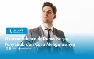 Overconfidence di Dunia Kerja Penyebab dan Cara Mengatasinya