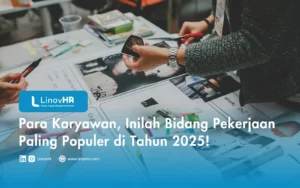 Para Karyawan, Inilah Bidang Pekerjaan Paling Populer di Tahun 2025!