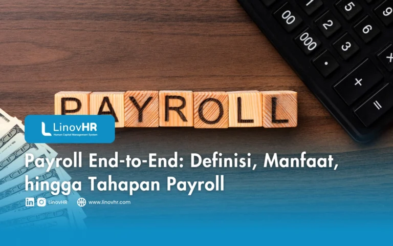 Payroll End-to-End Definisi, Manfaat, hingga Tahapan Payroll