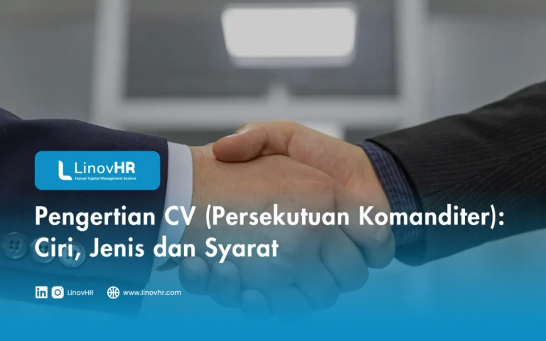 Pengertian CV (Persekutuan Komanditer): Ciri, Jenis dan Syarat