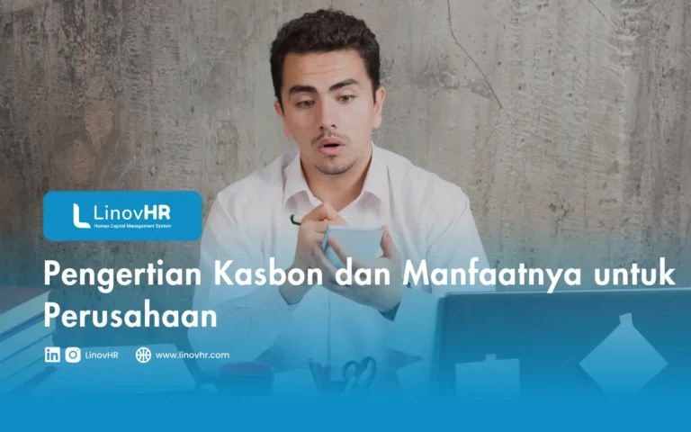 Pengertian Kasbon dan Manfaatnya untuk Perusahaan