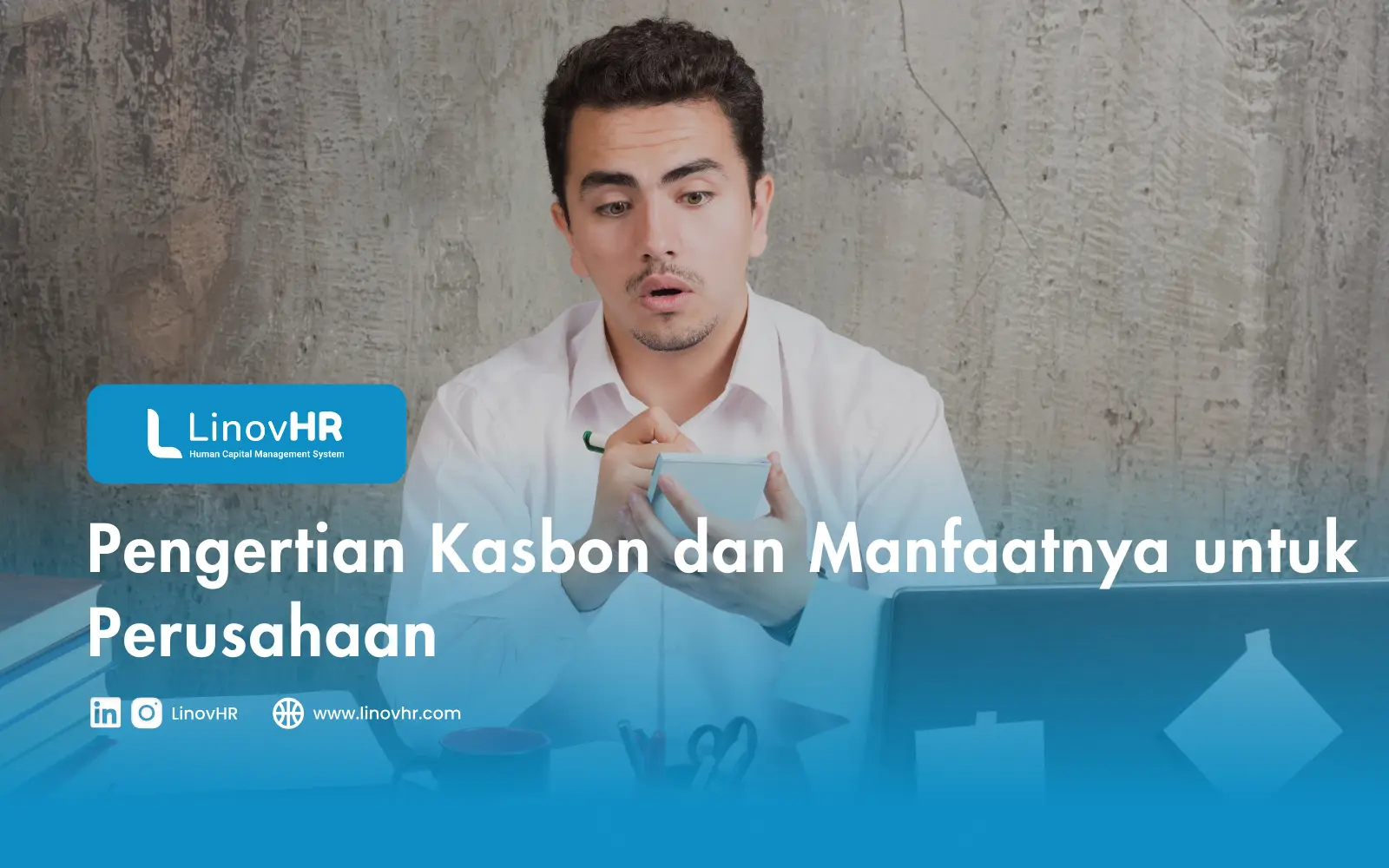 Pengertian Kasbon dan Manfaatnya untuk Perusahaan - Blog
