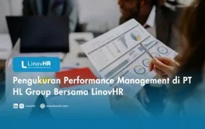 Pengukuran Performance Management di PT HL Group Bersama LinovHR