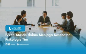 Peran Atasan dalam Menjaga Kesehatan Psikologis Tim