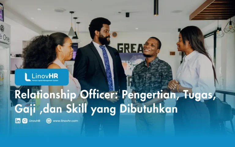 Relationship Officer Pengertian, Tugas, Gaji ,dan Skill yang Dibutuhkan