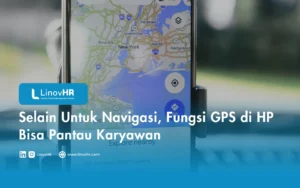 Selain Untuk Navigasi, Fungsi GPS di HP Bisa Pantau Karyawan