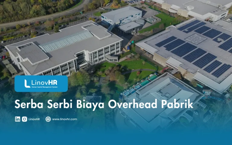 Serba Serbi Biaya Overhead Pabrik