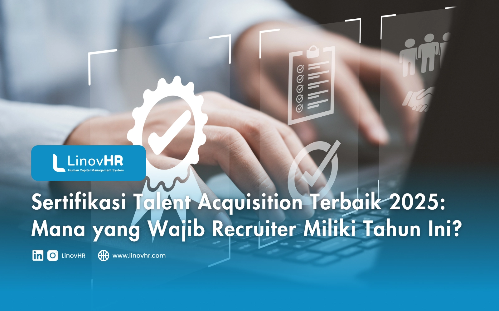 Sertifikasi Talent Acquisition Terbaik 2025 Mana yang Wajib Recruiter Miliki Tahun Ini