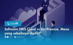 Software HRIS Cloud vs On-Premise, Mana yang sebaiknya dipilih