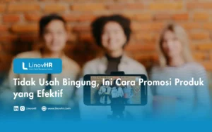 Tidak Usah Bingung, Ini Cara Promosi Produk yang Efektif