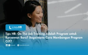 Tips HR: On The Job Training Adalah Program untuk Karyawan Baru? Bagaimana Cara Membangun Program OJT?