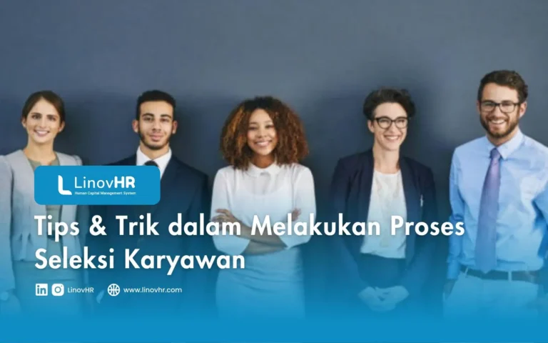 Tips & Trik dalam Melakukan Proses Seleksi Karyawan
